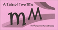 [A Tale of Two M's]